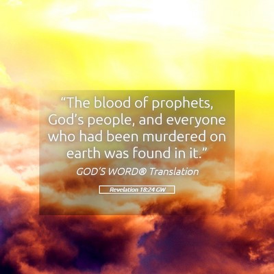 Picture 05 - Revelation 18:24 GW - “The blood of prophets, God’s people, and - Bible Verse Picture