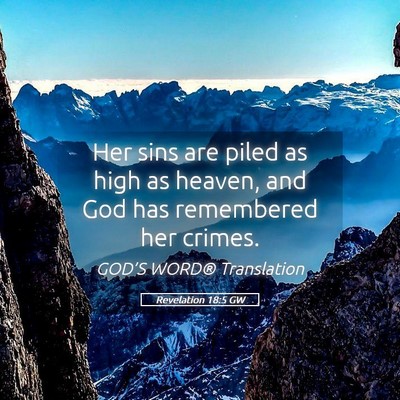 Picture 05 - Revelation 18:5 GW - Her sins are piled as high as heaven, and God has - Bible Verse Picture