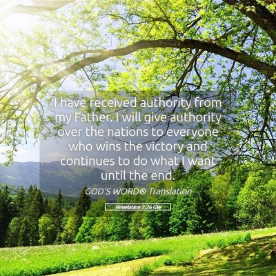 Picture 05 - Revelation 2:26 GW - I have received authority from my Father. I will - Bible Verse Picture