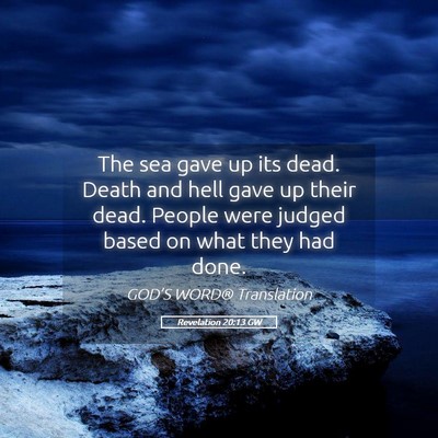 Picture 05 - Revelation 20:13 GW - The sea gave up its dead. Death and hell gave up - Bible Verse Picture