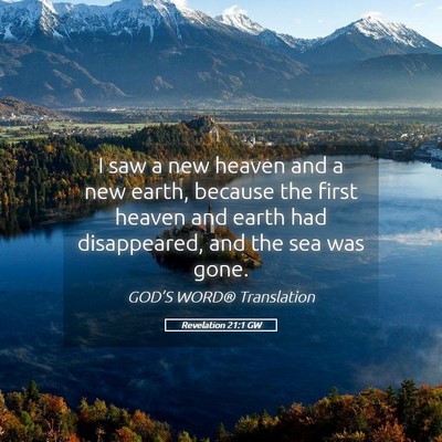Picture 05 - Revelation 21:1 GW - I saw a new heaven and a new earth, because the - Bible Verse Picture