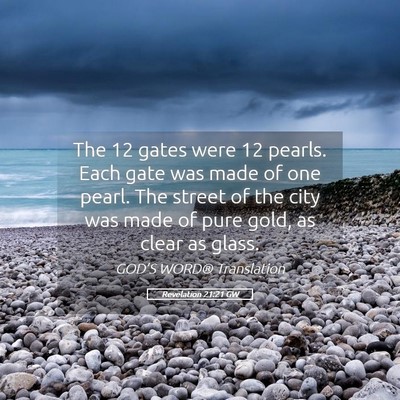 Picture 05 - Revelation 21:21 GW - The 12 gates were 12 pearls. Each gate was made - Bible Verse Picture
