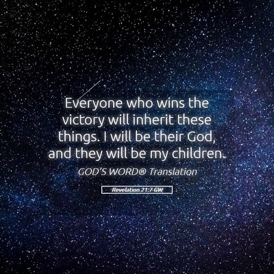 Picture 05 - Revelation 21:7 GW - Everyone who wins the victory will inherit these - Bible Verse Picture