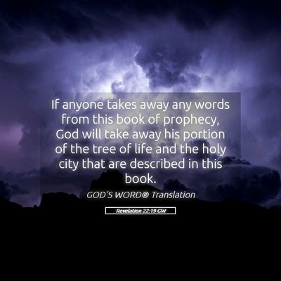 Picture 05 - Revelation 22:19 GW - If anyone takes away any words from this book of - Bible Verse Picture