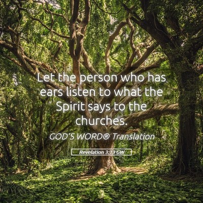 Picture 05 - Revelation 3:13 GW - Let the person who has ears listen to what the - Bible Verse Picture