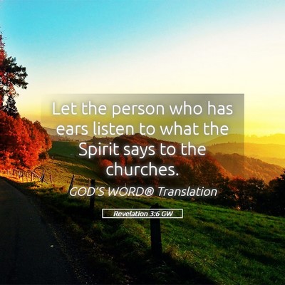 Picture 05 - Revelation 3:6 GW - Let the person who has ears listen to what the - Bible Verse Picture