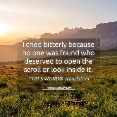 Picture 05 - Revelation 5:4 GW - I cried bitterly because no one was found who - Bible Verse Picture