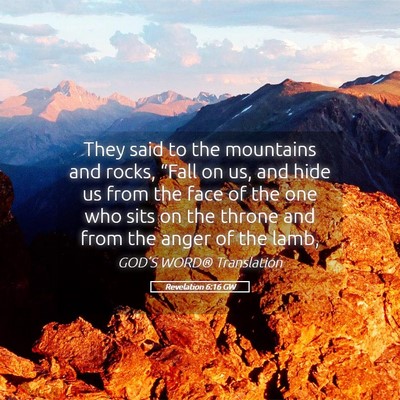 Picture 05 - Revelation 6:16 GW - They said to the mountains and rocks, “Fall on - Bible Verse Picture