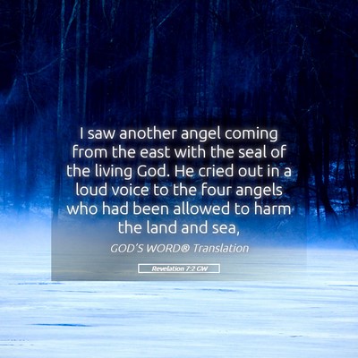 Picture 05 - Revelation 7:2 GW - I saw another angel coming from the east with the - Bible Verse Picture