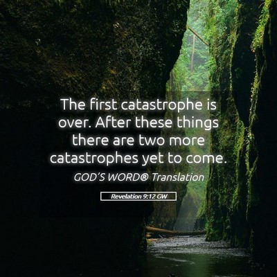 Picture 05 - Revelation 9:12 GW - The first catastrophe is over. After these things - Bible Verse Picture
