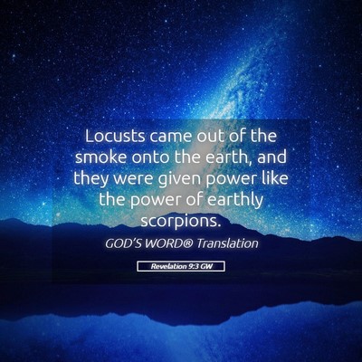 Picture 05 - Revelation 9:3 GW - Locusts came out of the smoke onto the earth, and - Bible Verse Picture