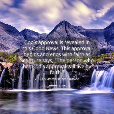Picture 05 - Romans 1:17 GW - God’s approval is revealed in this Good News. - Bible Verse Picture