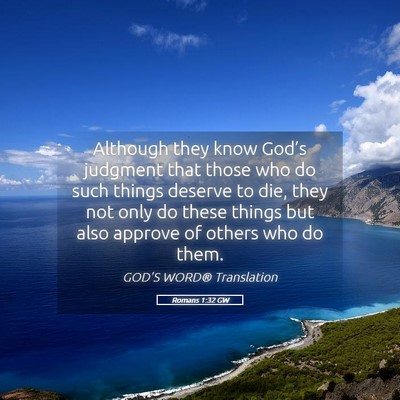 Picture 05 - Romans 1:32 GW - Although they know God’s judgment that those - Bible Verse Picture