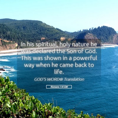 Picture 05 - Romans 1:4 GW - In his spiritual, holy nature he was declared the - Bible Verse Picture