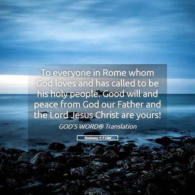 Picture 05 - Romans 1:7 GW - To everyone in Rome whom God loves and has called - Bible Verse Picture