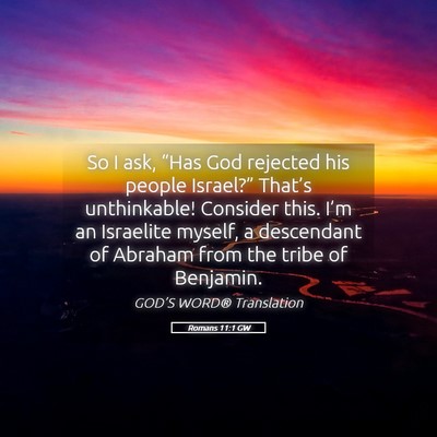 Picture 05 - Romans 11:1 GW - So I ask, “Has God rejected his people - Bible Verse Picture