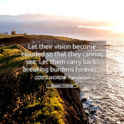 Picture 05 - Romans 11:10 GW - Let their vision become clouded so that they - Bible Verse Picture