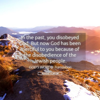 Picture 05 - Romans 11:30 GW - In the past, you disobeyed God. But now God has - Bible Verse Picture