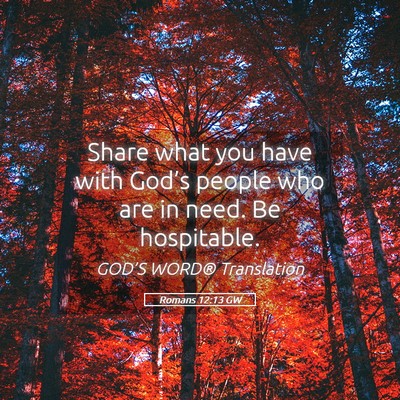 Picture 05 - Romans 12:13 GW - Share what you have with God’s people who are - Bible Verse Picture