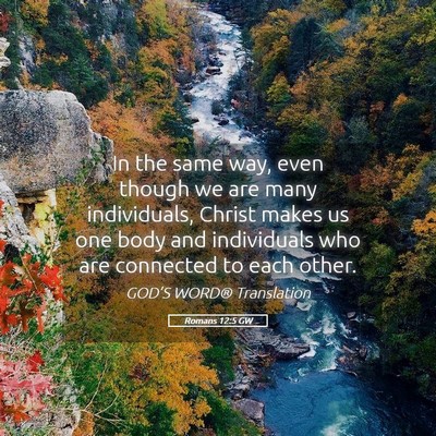 Picture 05 - Romans 12:5 GW - In the same way, even though we are many - Bible Verse Picture