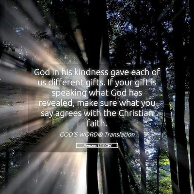 Picture 05 - Romans 12:6 GW - God in his kindness gave each of us different - Bible Verse Picture