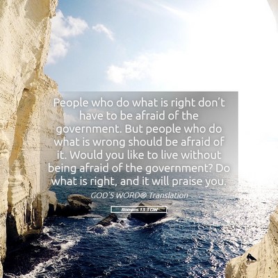 Picture 05 - Romans 13:3 GW - People who do what is right don’t have to be - Bible Verse Picture