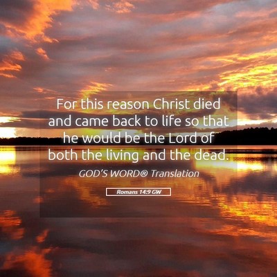 Picture 05 - Romans 14:9 GW - For this reason Christ died and came back to life - Bible Verse Picture