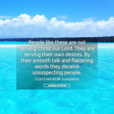 Picture 05 - Romans 16:18 GW - People like these are not serving Christ our - Bible Verse Picture
