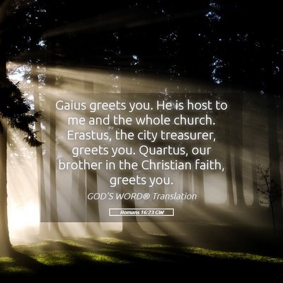 Picture 05 - Romans 16:23 GW - Gaius greets you. He is host to me and the whole - Bible Verse Picture