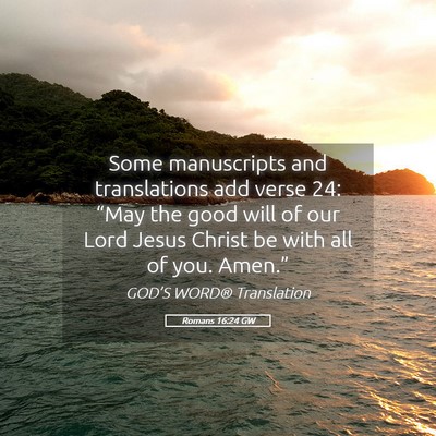 Picture 05 - Romans 16:24 GW - Some manuscripts and translations add verse 24: - Bible Verse Picture