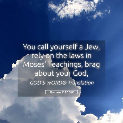 Picture 05 - Romans 2:17 GW - You call yourself a Jew, rely on the laws in - Bible Verse Picture