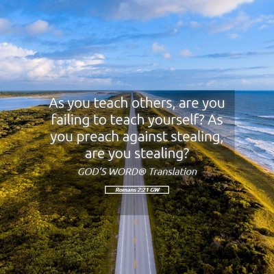 Picture 05 - Romans 2:21 GW - As you teach others, are you failing to teach - Bible Verse Picture
