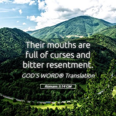 Picture 05 - Romans 3:14 GW - Their mouths are full of curses and bitter - Bible Verse Picture