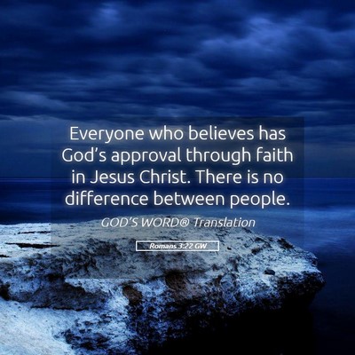 Picture 05 - Romans 3:22 GW - Everyone who believes has God’s approval - Bible Verse Picture