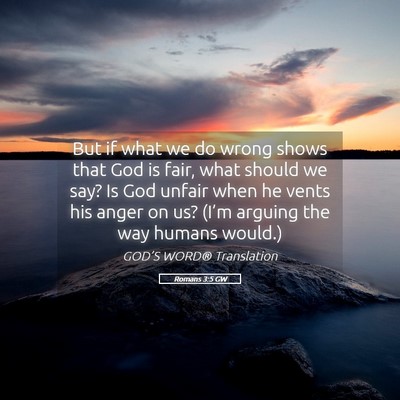 Picture 05 - Romans 3:5 GW - But if what we do wrong shows that God is fair, - Bible Verse Picture