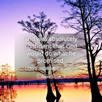 Picture 05 - Romans 4:21 GW - and was absolutely confident that God would do - Bible Verse Picture