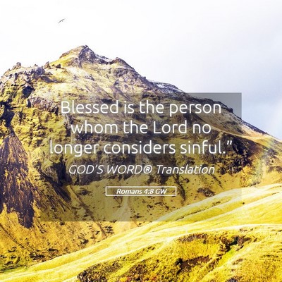 Picture 05 - Romans 4:8 GW - Blessed is the person whom the Lord no longer - Bible Verse Picture