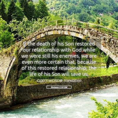 Picture 05 - Romans 5:10 GW - If the death of his Son restored our relationship - Bible Verse Picture