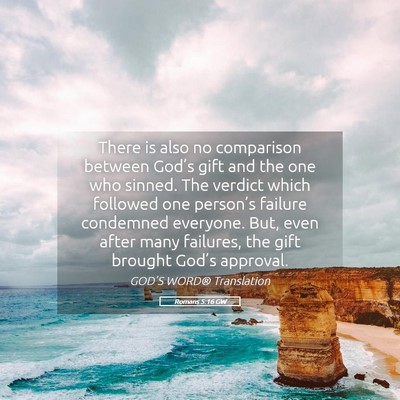 Picture 05 - Romans 5:16 GW - There is also no comparison between God’s gift - Bible Verse Picture