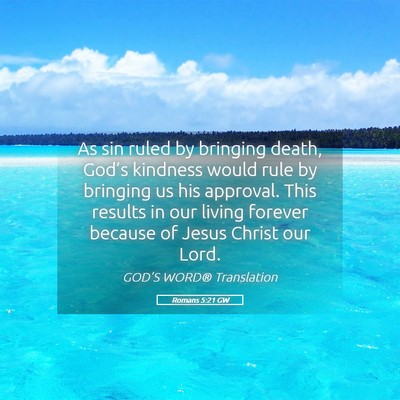 Picture 05 - Romans 5:21 GW - As sin ruled by bringing death, God’s kindness - Bible Verse Picture