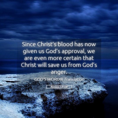 Picture 05 - Romans 5:9 GW - Since Christ’s blood has now given us God’s - Bible Verse Picture