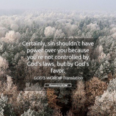 Picture 05 - Romans 6:14 GW - Certainly, sin shouldn’t have power over you - Bible Verse Picture