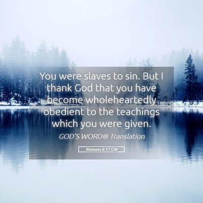 Picture 05 - Romans 6:17 GW - You were slaves to sin. But I thank God that you - Bible Verse Picture