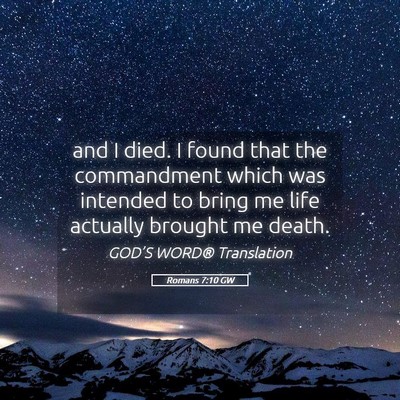 Picture 05 - Romans 7:10 GW - and I died. I found that the commandment which - Bible Verse Picture