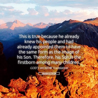 Picture 05 - Romans 8:29 GW - This is true because he already knew his people - Bible Verse Picture