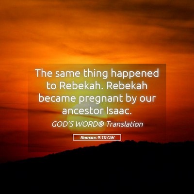 Picture 05 - Romans 9:10 GW - The same thing happened to Rebekah. Rebekah - Bible Verse Picture