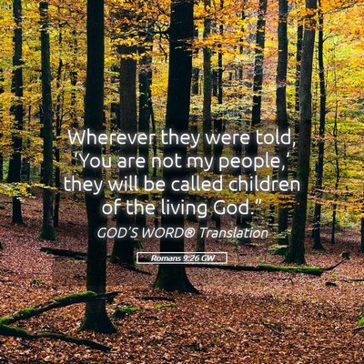 Picture 05 - Romans 9:26 GW - Wherever they were told, ‘You are not my - Bible Verse Picture