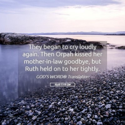 Picture 05 - Ruth 1:14 GW - They began to cry loudly again. Then Orpah kissed - Bible Verse Picture