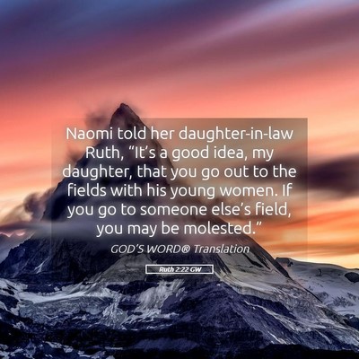Picture 05 - Ruth 2:22 GW - Naomi told her daughter-in-law Ruth, “It’s a - Bible Verse Picture