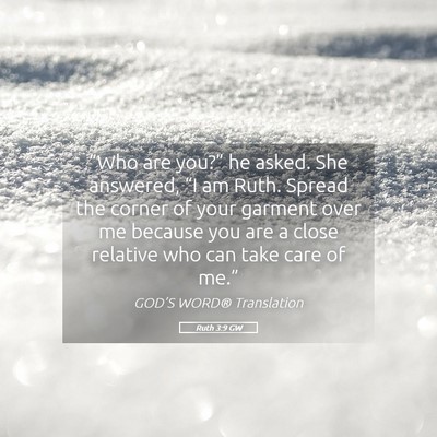 Picture 05 - Ruth 3:9 GW - “Who are you?” he asked. She answered, “I - Bible Verse Picture